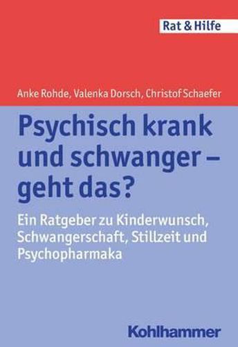 Cover image for Psychisch Krank Und Schwanger - Geht Das?: Ein Ratgeber Zu Kinderwunsch, Schwangerschaft, Stillzeit Und Psychopharmaka