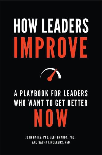 Cover image for How Leaders Improve: A Playbook for Leaders Who Want to Get Better Now