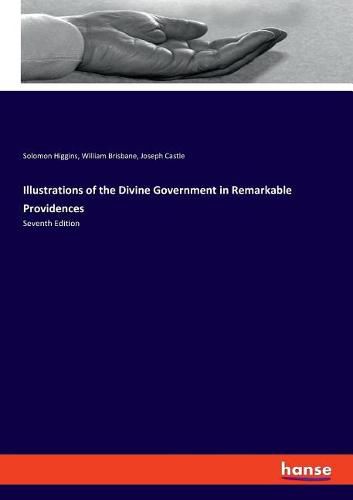 Illustrations of the Divine Government in Remarkable Providences: Seventh Edition