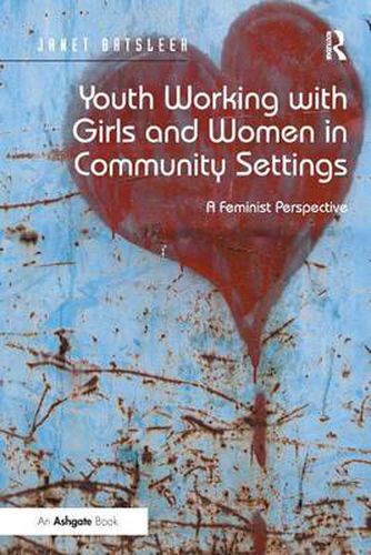 Cover image for Youth Working with Girls and Women in Community Settings: A Feminist Perspective