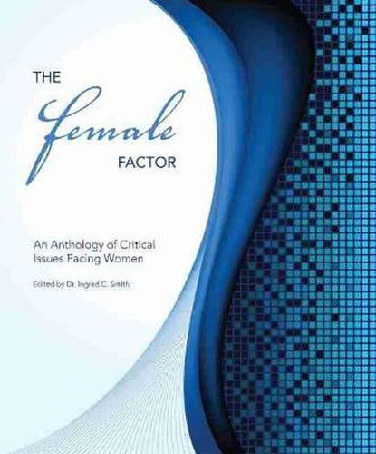 Cover image for The Female Factor: An Anthology of Critical Issues Facing Women