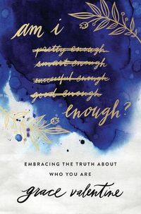 Cover image for Am I Enough?: Embracing the Truth About Who You Are