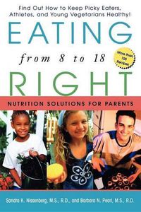 Cover image for Eating Right from 8 to 18: Nutrition Solutions for Parents