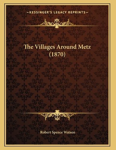 Cover image for The Villages Around Metz (1870)