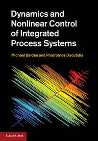 Cover image for Dynamics and Nonlinear Control of Integrated Process Systems