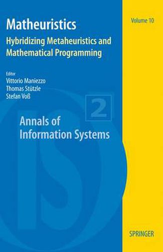 Cover image for Matheuristics: Hybridizing Metaheuristics and Mathematical Programming