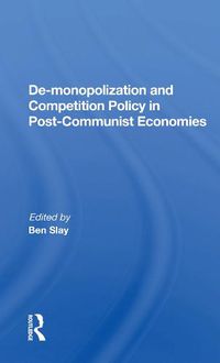 Cover image for De-monopolization and Competition Policy in Post-Communist Economies