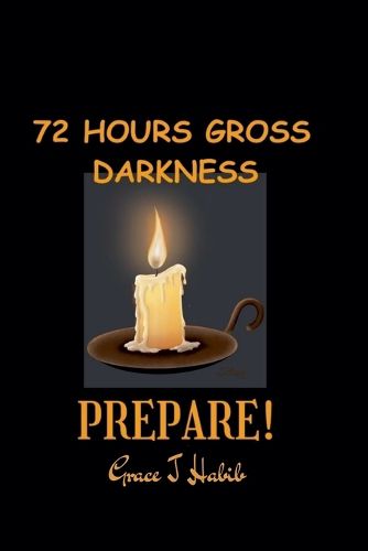 Cover image for 72 Hours Gross Darkness Prepare!