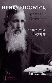 Cover image for Henry Sidgwick - Eye of the Universe: An Intellectual Biography