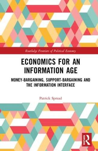 Cover image for Economics for an Information Age: Money-Bargaining, Support-Bargaining and the Information Interface