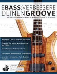 Cover image for E-Bass: Verbessere deinen Groove: Der unverzichtbare Leitfaden zum Meistern des Rhythmus und des Gefuhls auf der Bassgitarre