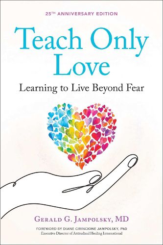 Cover image for Teach Only Love: The Twelve Principles of Attitudinal Healing