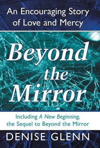 Cover image for Beyond the Mirror: An Encouraging Story of Love and Mercy