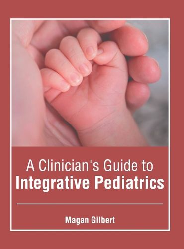 Cover image for A Clinician's Guide to Integrative Pediatrics