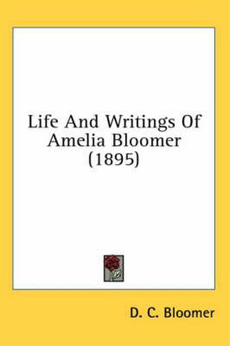 Cover image for Life and Writings of Amelia Bloomer (1895)