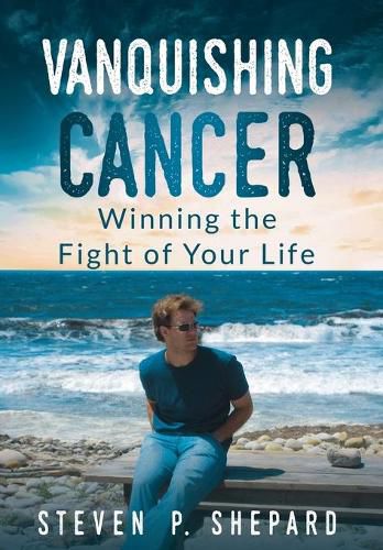 Cover image for Vanquishing Cancer: Winning the Fight of Your Life