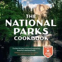 Cover image for The National Parks Cookbook: The Best Recipes from (and Inspired by) America's National Parks