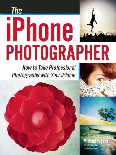 Cover image for The Iphone Photographer: How To Take Professional Photographs with your Iphone