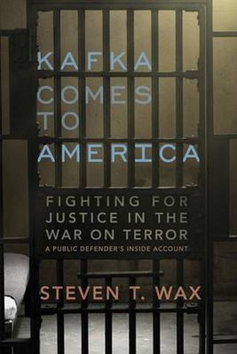 Cover image for Kafka Comes to America: Fighting for Justice in the War on Terror - A Public Defender's Inside Account