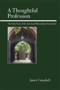Cover image for A Thoughtful Profession: The Early Years of the American Philosophical Association