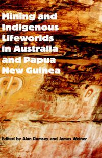 Cover image for Mining and Indigenous Lifeworlds in Australia and Papua New Guinea