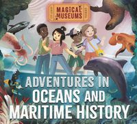 Cover image for Magical Museums: Adventures in Oceans and Maritime History