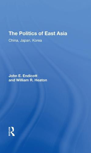 Cover image for The Politics of East Asia: China, Japan, Korea