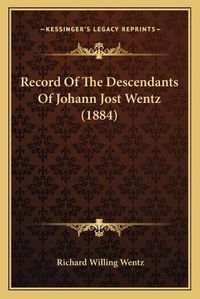 Cover image for Record of the Descendants of Johann Jost Wentz (1884)