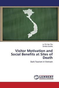 Cover image for Visitor Motivation and Social Benefits at Sites of Death