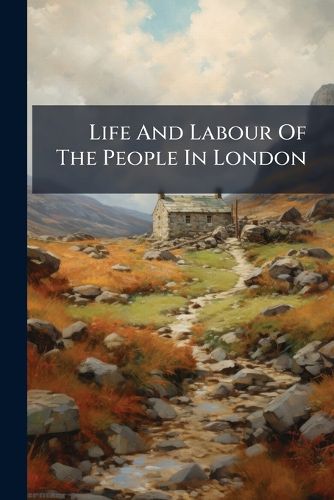 Cover image for Life And Labour Of The People In London