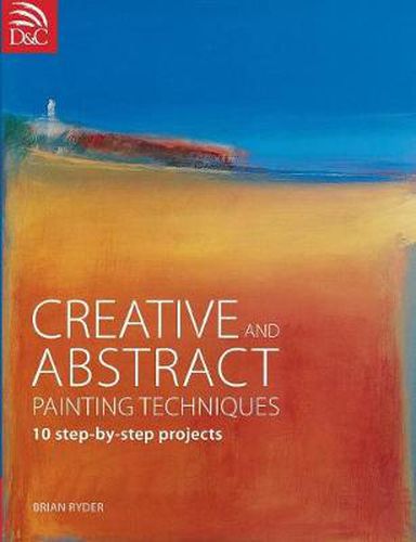 Cover image for Creative and Abstract Painting Techniques: 10 Step-by-Step Projects