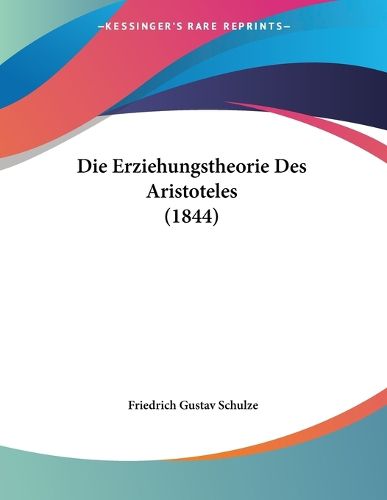 Cover image for Die Erziehungstheorie Des Aristoteles (1844)