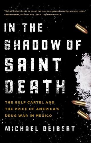 Cover image for In the Shadow of Saint Death: The Gulf Cartel and the Price of America's Drug War in Mexico