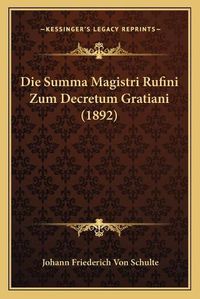 Cover image for Die Summa Magistri Rufini Zum Decretum Gratiani (1892)