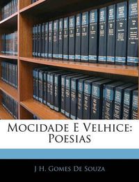 Cover image for Mocidade E Velhice: Poesias