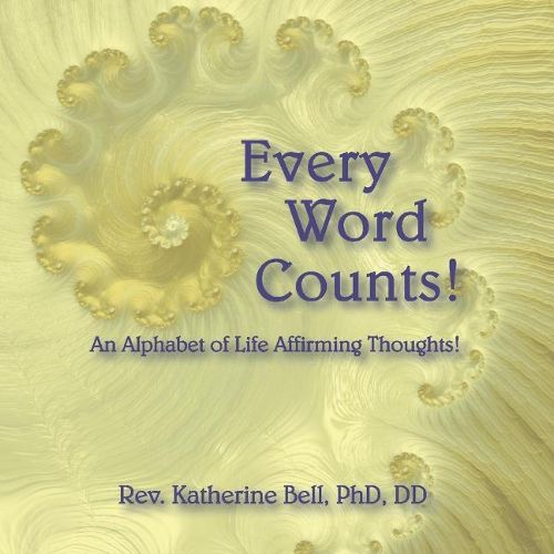 Cover image for Every Word Counts: An Alphabet of Life Affirming Thoughts!