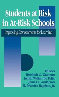 Cover image for Students at Risk in At-Risk Schools: Improving Environments for Learning