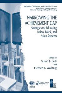 Cover image for Narrowing the Achievement Gap: Strategies for Educating Latino, Black, and Asian Students