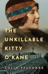 Cover image for The Unkillable Kitty O'Kane: A Novel
