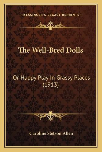 The Well-Bred Dolls: Or Happy Play in Grassy Places (1913)