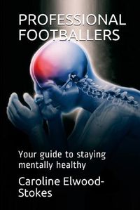 Cover image for PROFESSIONAL FOOTBALLERS Your guide to staying mentally healthy