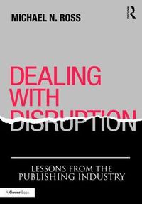 Cover image for Dealing with Disruption: Lessons from the Publishing Industry