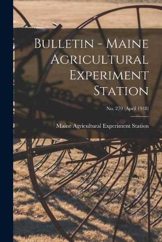 Cover image for Bulletin - Maine Agricultural Experiment Station; no. 270 (April 1918)