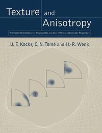 Cover image for Texture and Anisotropy: Preferred Orientations in Polycrystals and their Effect on Materials Properties