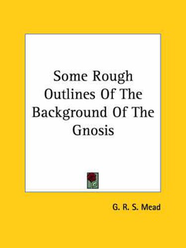 Cover image for Some Rough Outlines of the Background of the Gnosis
