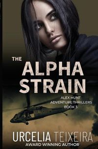 Cover image for The ALPHA STRAIN: An ALEX HUNT Adventure Thriller