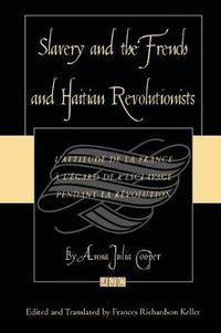 Cover image for Slavery and the French and Haitian Revolutionists: L'attitude de la France a l'egard de l'esclavage pendant la revolution