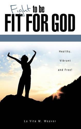 Cover image for Fight To Be Fit For God