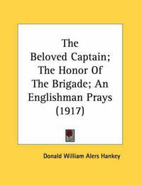 Cover image for The Beloved Captain; The Honor of the Brigade; An Englishman Prays (1917)