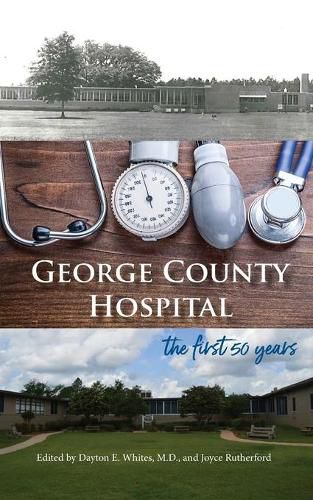 Cover image for George County Hospital: the first fifty years